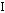 I