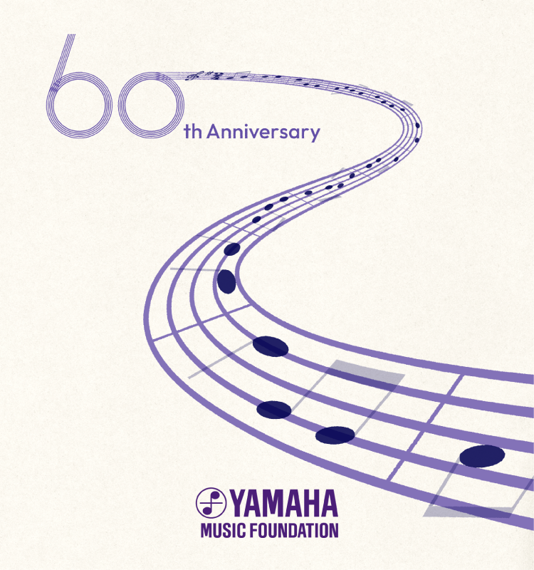 60th Anniversary YAMAHA MUSIC FOUNDATION